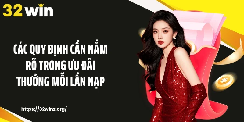 Các quy định cần nắm rõ trong ưu đãi thưởng mỗi lần nạp