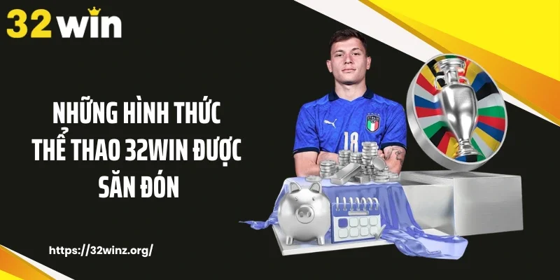 Những hình thức thể thao 32win được săn đón